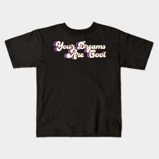 Your Dreams Are Cool - neon Kids T-Shirt